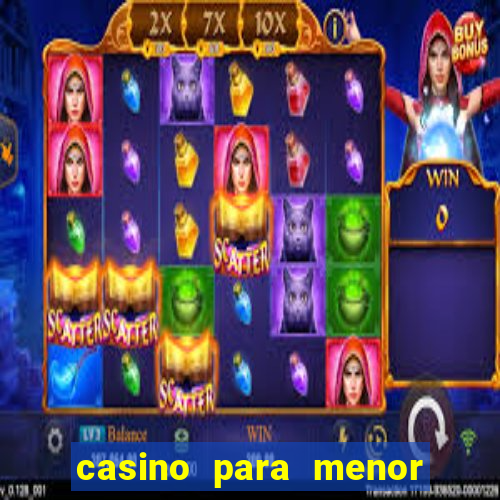 casino para menor de 18